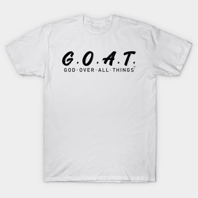 G.O.A.T God Over All Things T-Shirt by StarMa